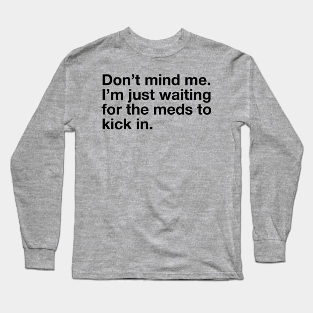 Don't Mind Me. Long Sleeve T-Shirt by Rabassa